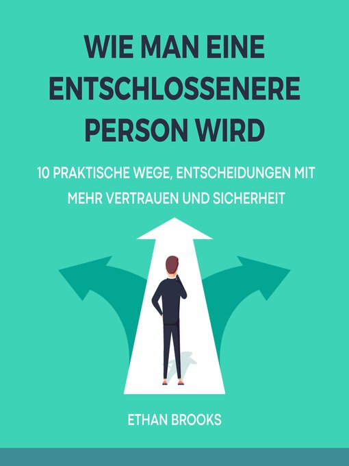 Title details for Wie Man Eine Entschlossenere Person Wird by Ethan Brooks - Available